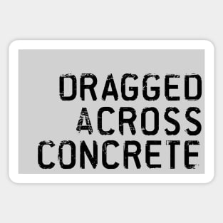 Dragged Across Concrete Sticker